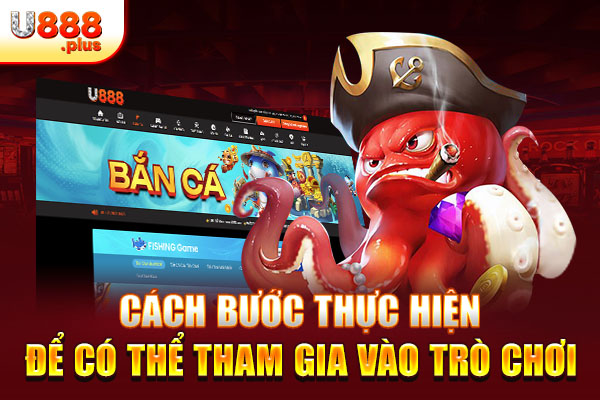 Cách bước thực hiện để có thể tham gia vào trò chơi Cách bước thực hiện để có thể tham gia vào trò chơi