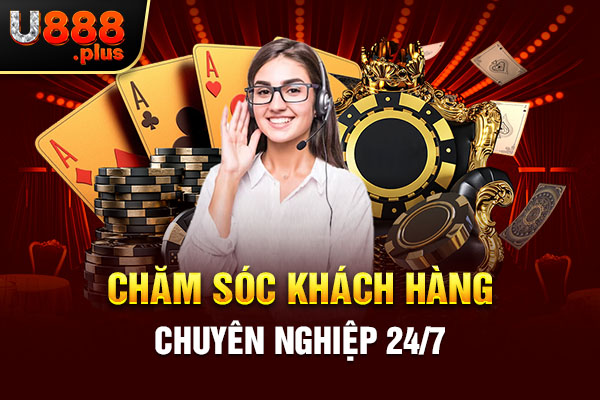 Chăm sóc khách hàng chuyên nghiệp 24/7 Chăm sóc khách hàng chuyên nghiệp 24/7