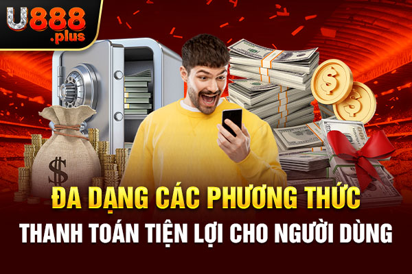 Đa dạng các phương thức thanh toán tiện lợi cho người dùng Đa dạng các phương thức thanh toán tiện lợi cho người dùng