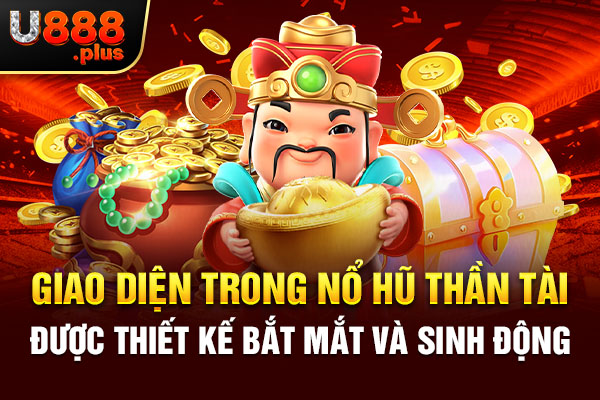Giao diện trong Nổ Hũ Thần Tài được thiết kế bắt mắt và sinh động Giao diện trong Nổ Hũ Thần Tài được thiết kế bắt mắt và sinh động