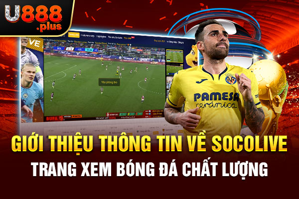 Giới thiệu thông tin về Socolive trang xem bóng đá chất lượng Giới thiệu thông tin về Socolive trang xem bóng đá chất lượng