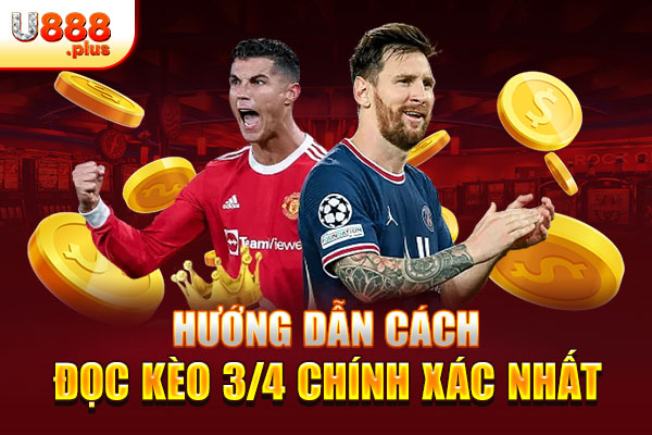 Hướng dẫn cách đọc kèo 3/4 chính xác nhất Hướng dẫn cách đọc kèo 3/4 chính xác nhất