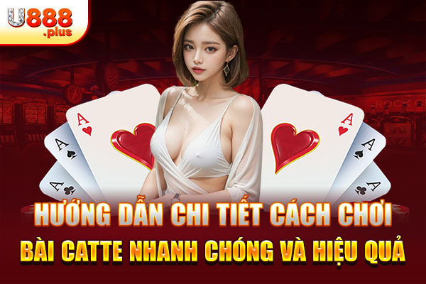 Hướng dẫn chi tiết cách chơi bài Catte nhanh chóng và hiệu quả Hướng dẫn chi tiết cách chơi bài Catte nhanh chóng và hiệu quả