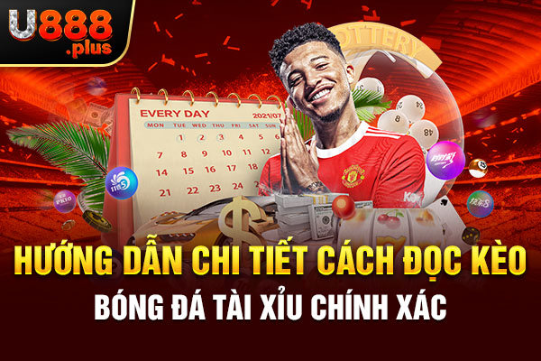 Hướng dẫn chi tiết cách đọc kèo bóng đá tài xỉu chính xác Hướng dẫn chi tiết cách đọc kèo bóng đá tài xỉu chính xác