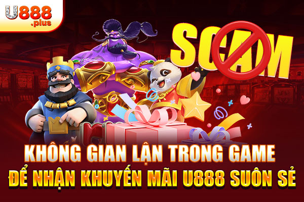 Không gian lận trong game để nhận khuyến mãi U888 suôn sẻ Không gian lận trong game để nhận khuyến mãi U888 suôn sẻ