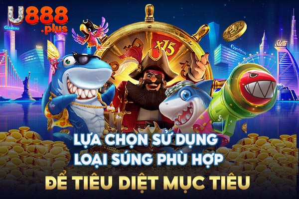 Lựa chọn sử dụng loại súng phù hợp để tiêu diệt mục tiêu Lựa chọn sử dụng loại súng phù hợp để tiêu diệt mục tiêu