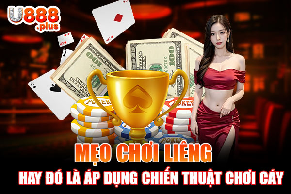 Mẹo chơi Liêng hay đó là áp dụng chiến thuật chơi cáy Mẹo chơi Liêng hay đó là áp dụng chiến thuật chơi cáy