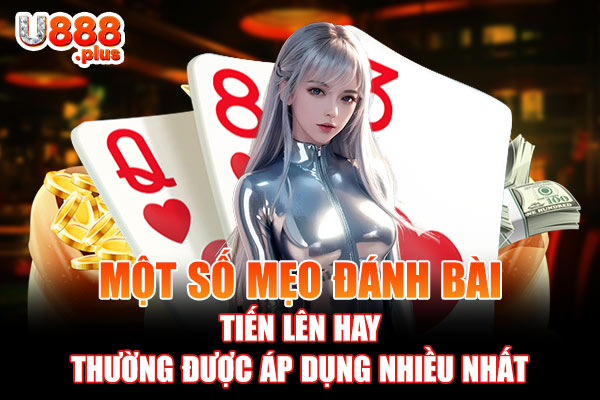 một số mẹo đánh bài tiến lên hay thường được áp dụng nhiều nhất một số mẹo đánh bài tiến lên hay thường được áp dụng nhiều nhất
