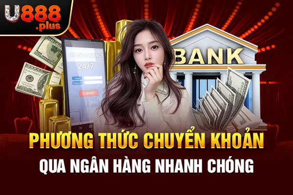 Phương thức chuyển khoản qua ngân hàng nhanh chóng Phương thức chuyển khoản qua ngân hàng nhanh chóng