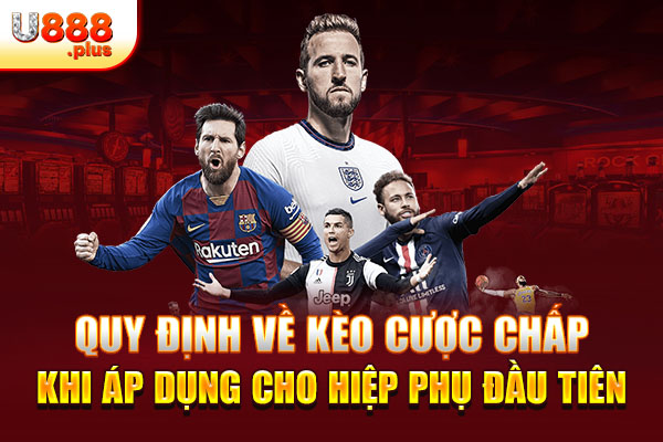 Quy định về kèo cược chấp khi áp dụng cho hiệp phụ đầu tiên Quy định về kèo cược chấp khi áp dụng cho hiệp phụ đầu tiên