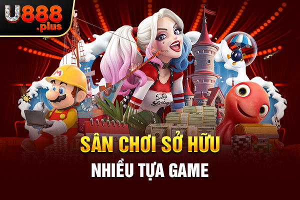 Sân chơi sở hữu nhiều tựa game Sân chơi sở hữu nhiều tựa game