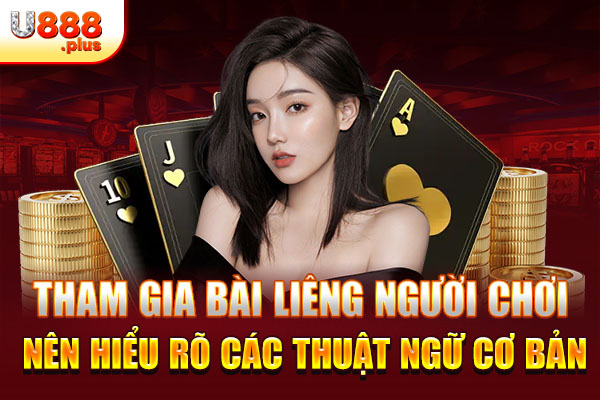 Tham gia bài Liêng người chơi nên hiểu rõ các thuật ngữ cơ bản Tham gia bài Liêng người chơi nên hiểu rõ các thuật ngữ cơ bản