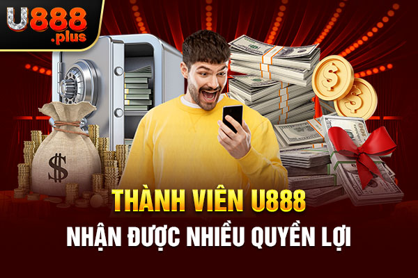 Thành viên U888 nhận được nhiều quyền lợi Thành viên U888 nhận được nhiều quyền lợi