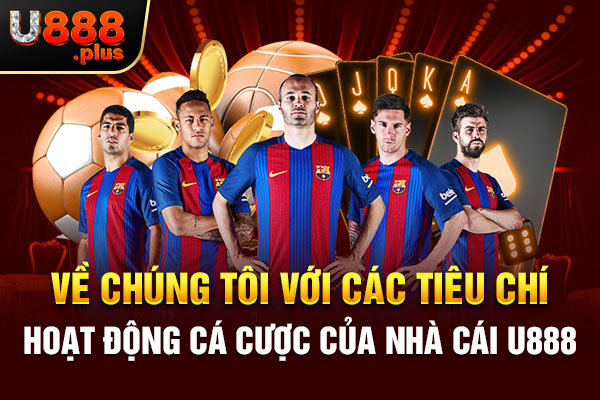 Về chúng tôi với các tiêu chí hoạt động cá cược của nhà cái U888 Về chúng tôi với các tiêu chí hoạt động cá cược của nhà cái U888